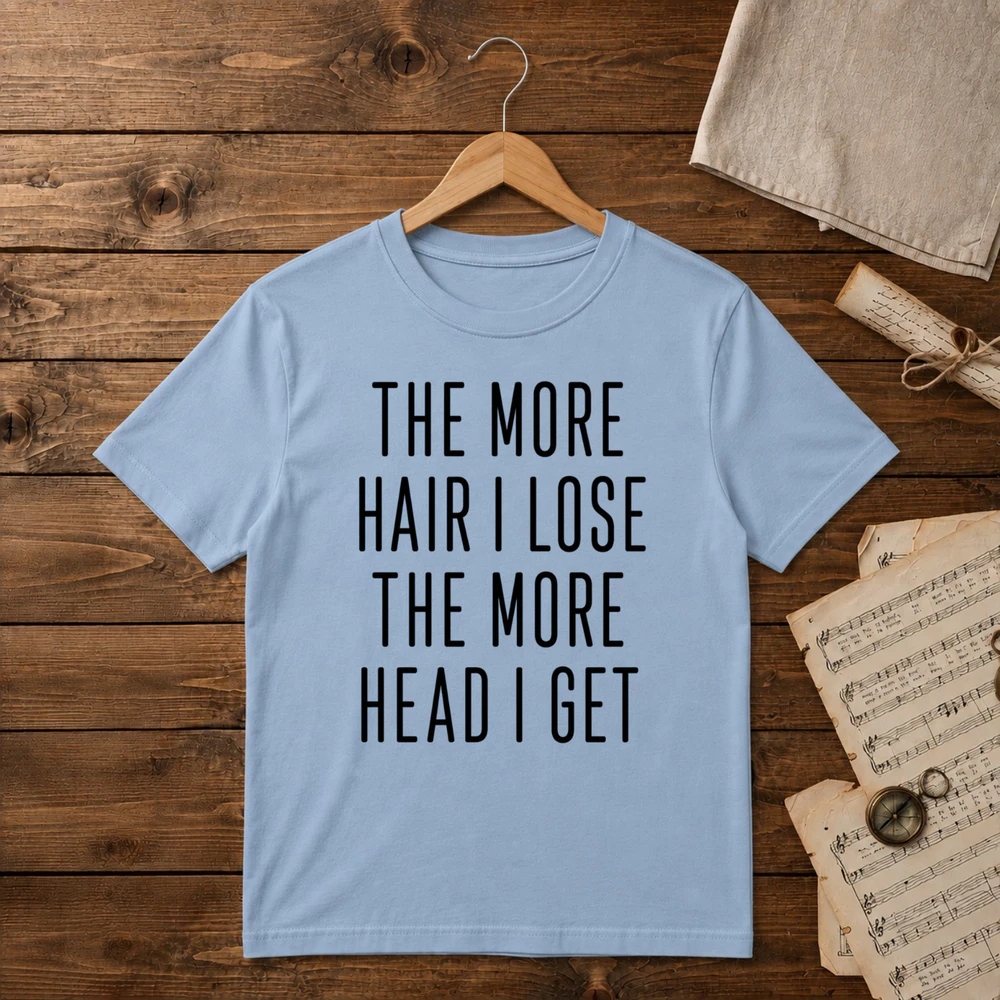 The More Hair I Lose The More Head I Get  Unisex T-shirt