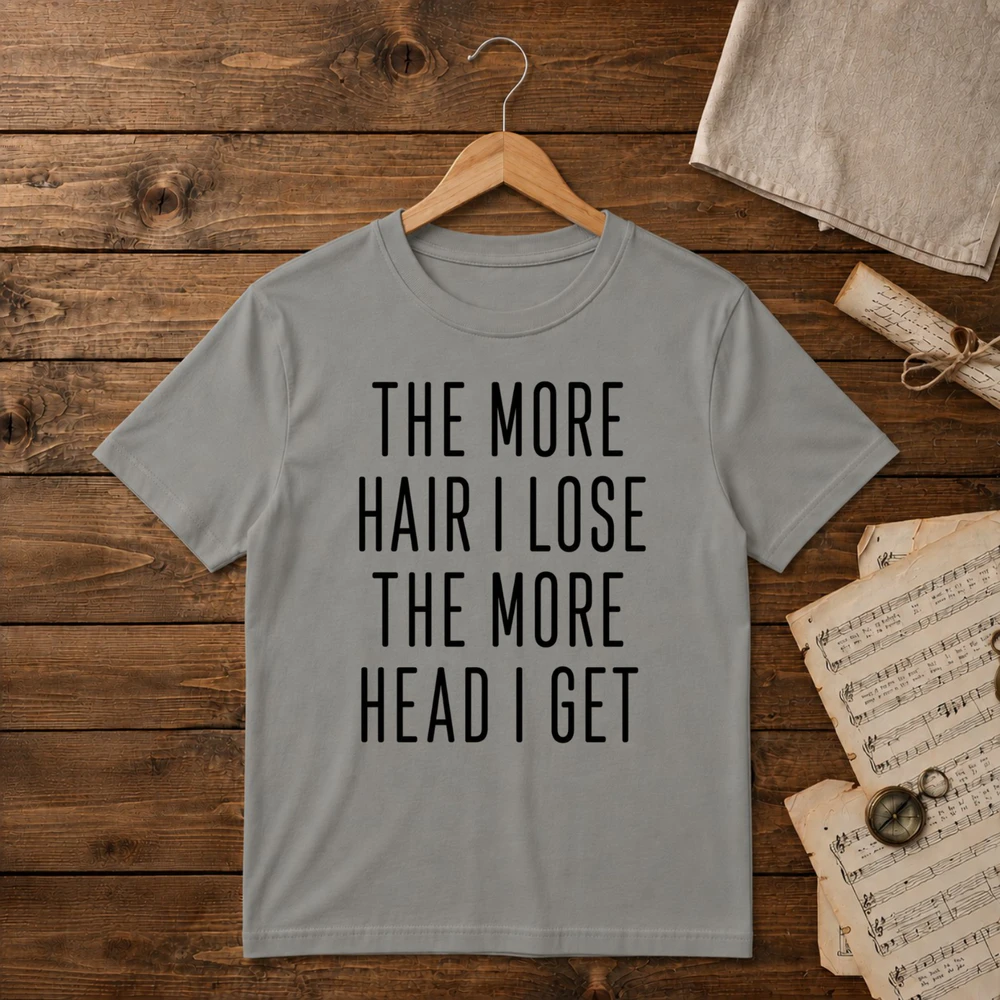 The More Hair I Lose The More Head I Get  Unisex T-shirt