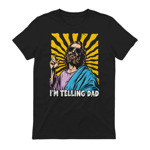 Funny Jesus Im Telling Dad