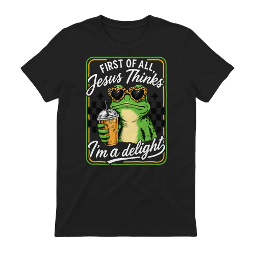 First Of All Jesus Thinks I’m A Delight 1