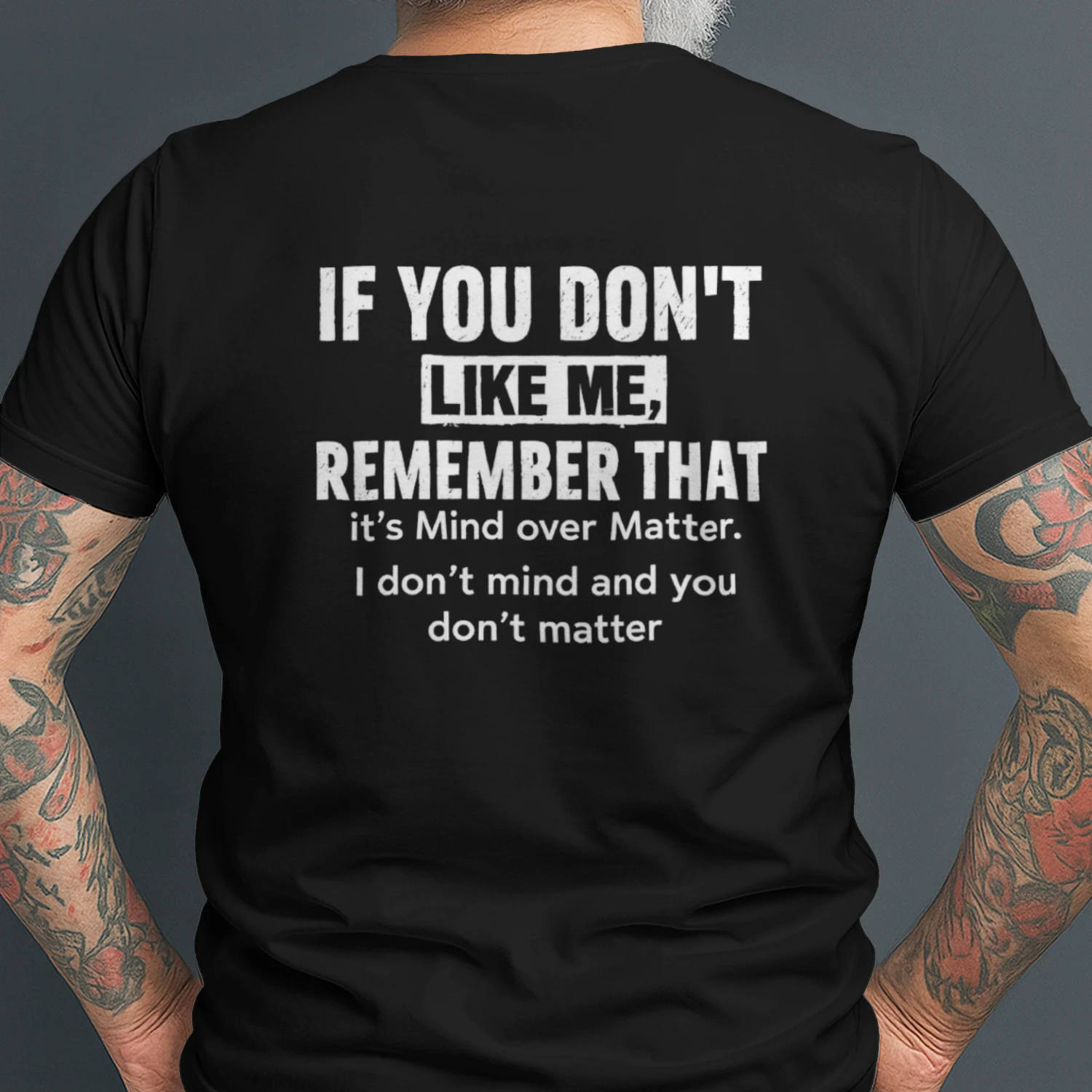 If You Don't Like Me Remember It's Mind Over Matter T-Shirt