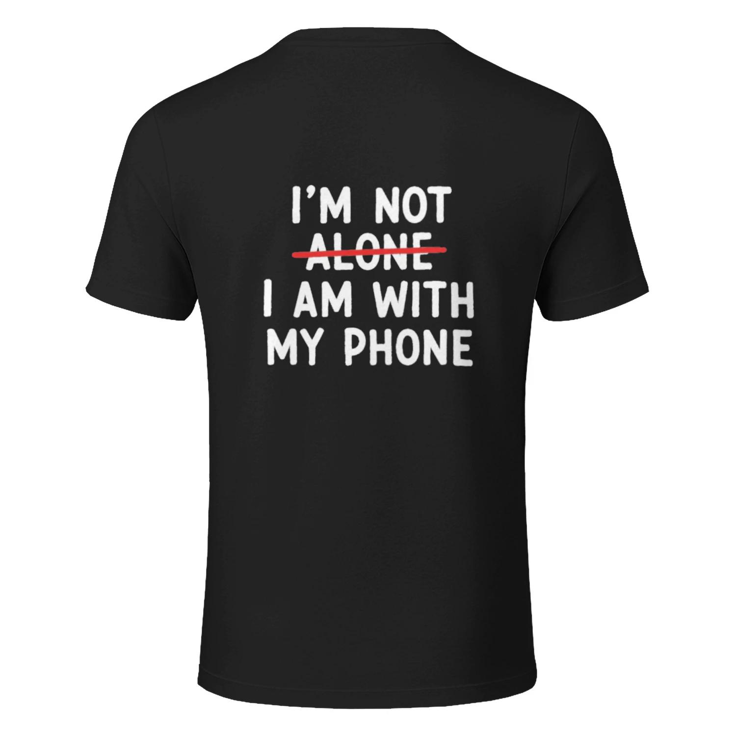 I'm Not Alone, I'm With My Phone – Funny Phone Lover T-Shirt
