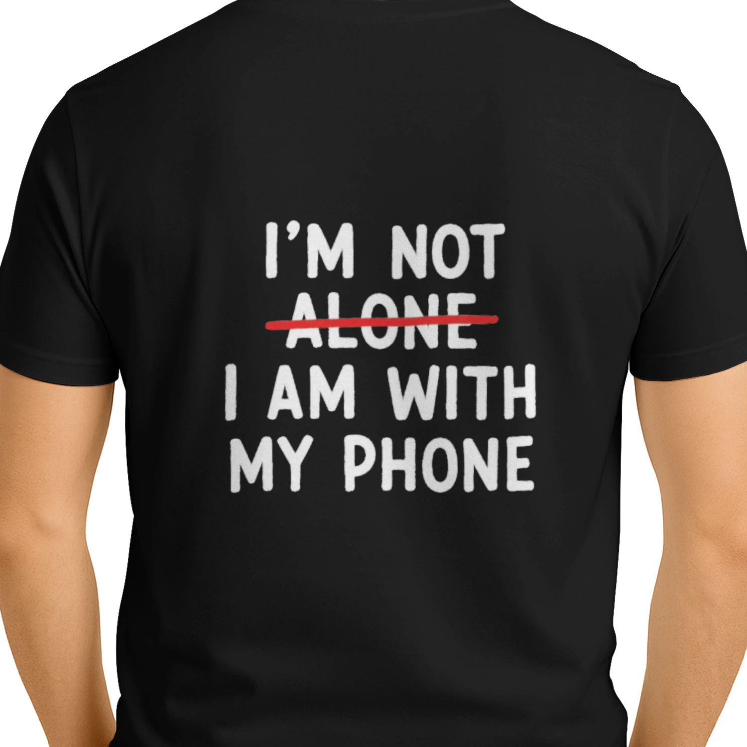 I'm Not Alone, I'm With My Phone – Funny Phone Lover T-Shirt