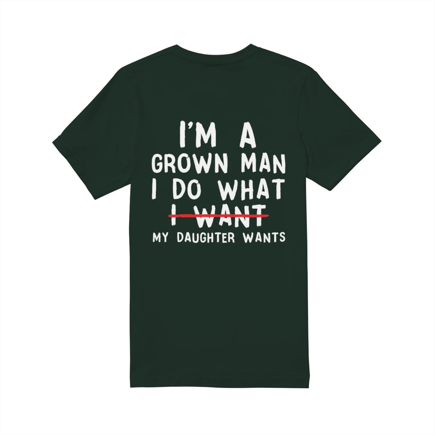 Funny Dad Father I'm A Grown Man I Do What My Daughter Wants T-Shirt