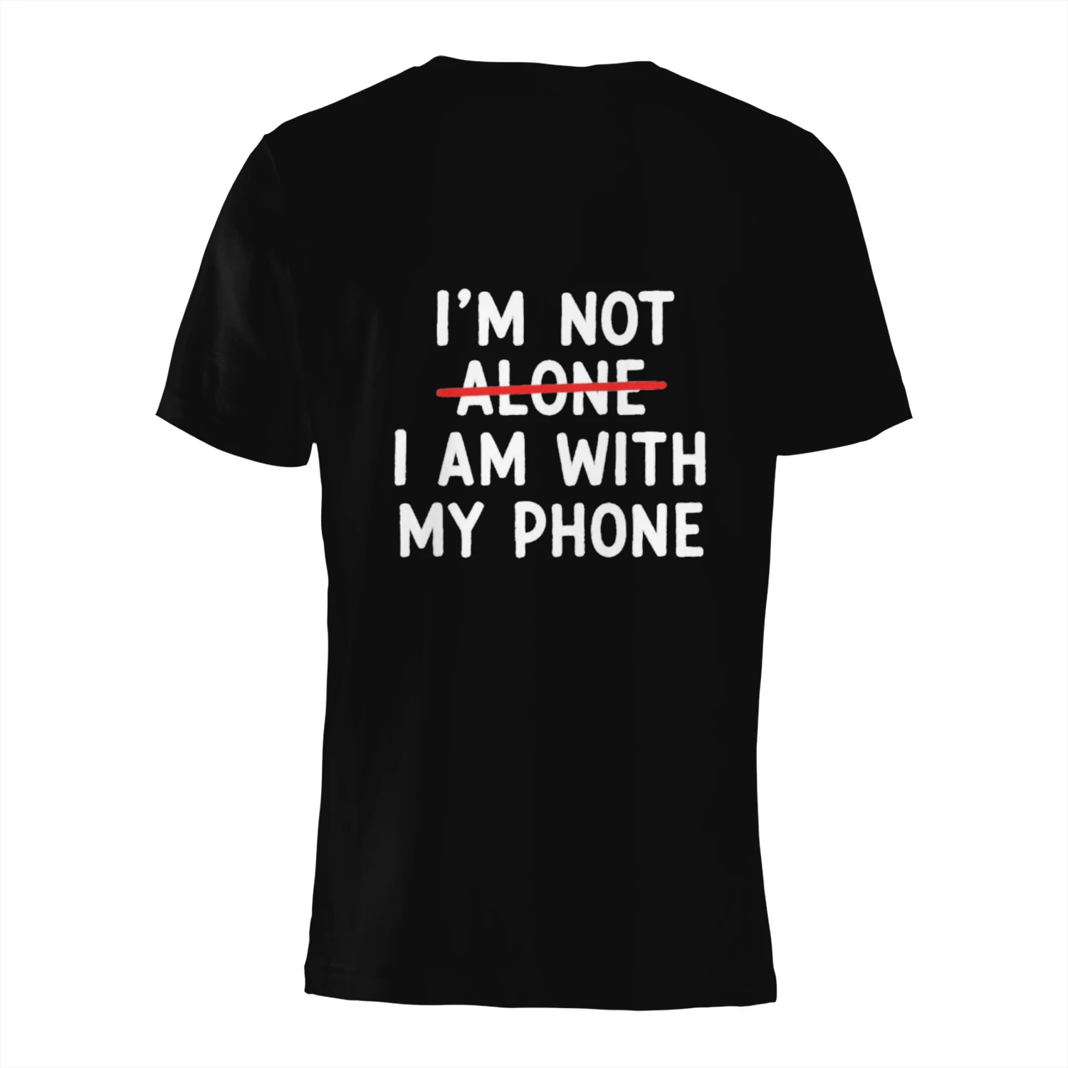 I'm Not Alone, I'm With My Phone – Funny Phone Lover T-Shirt