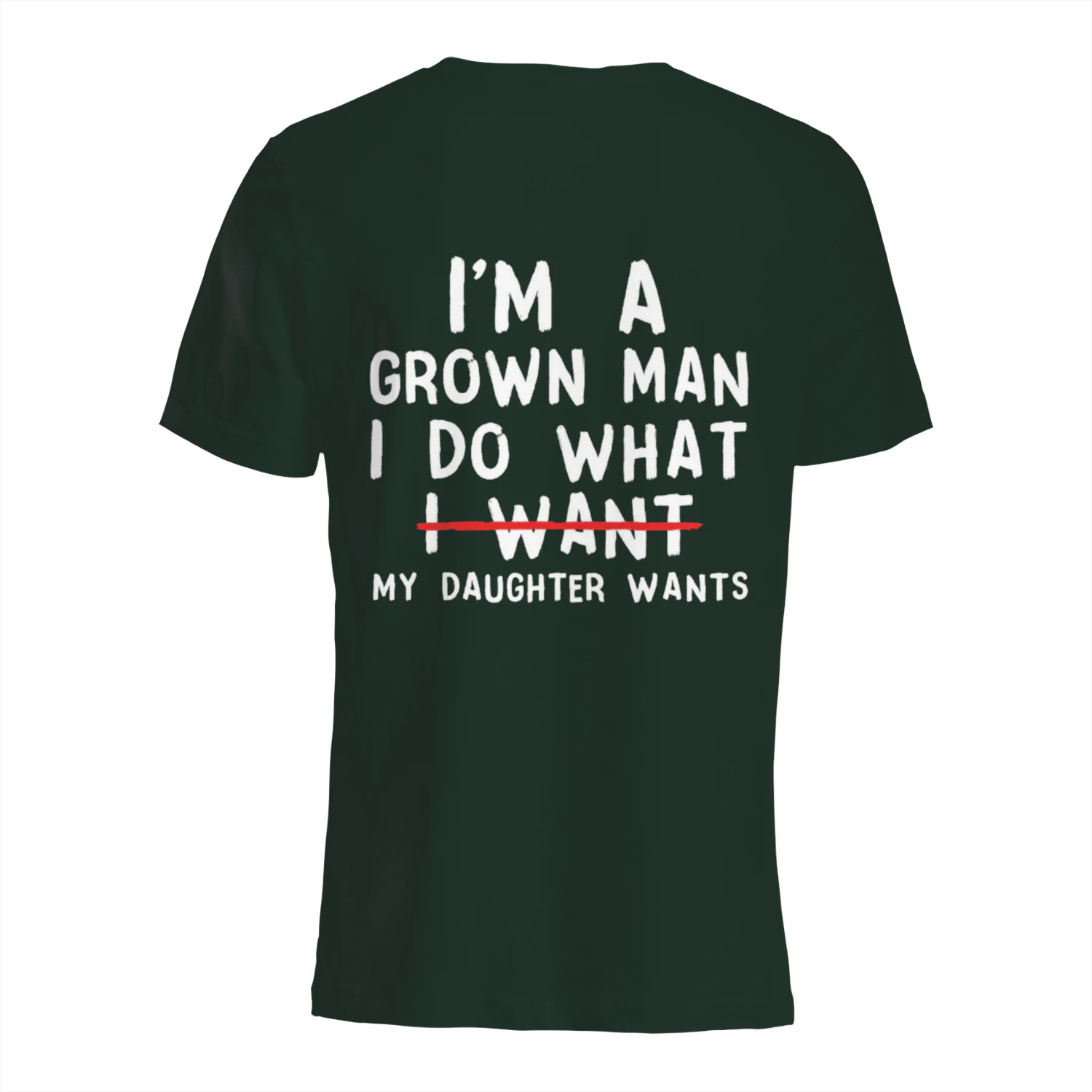 Funny Dad Father I'm A Grown Man I Do What My Daughter Wants T-Shirt