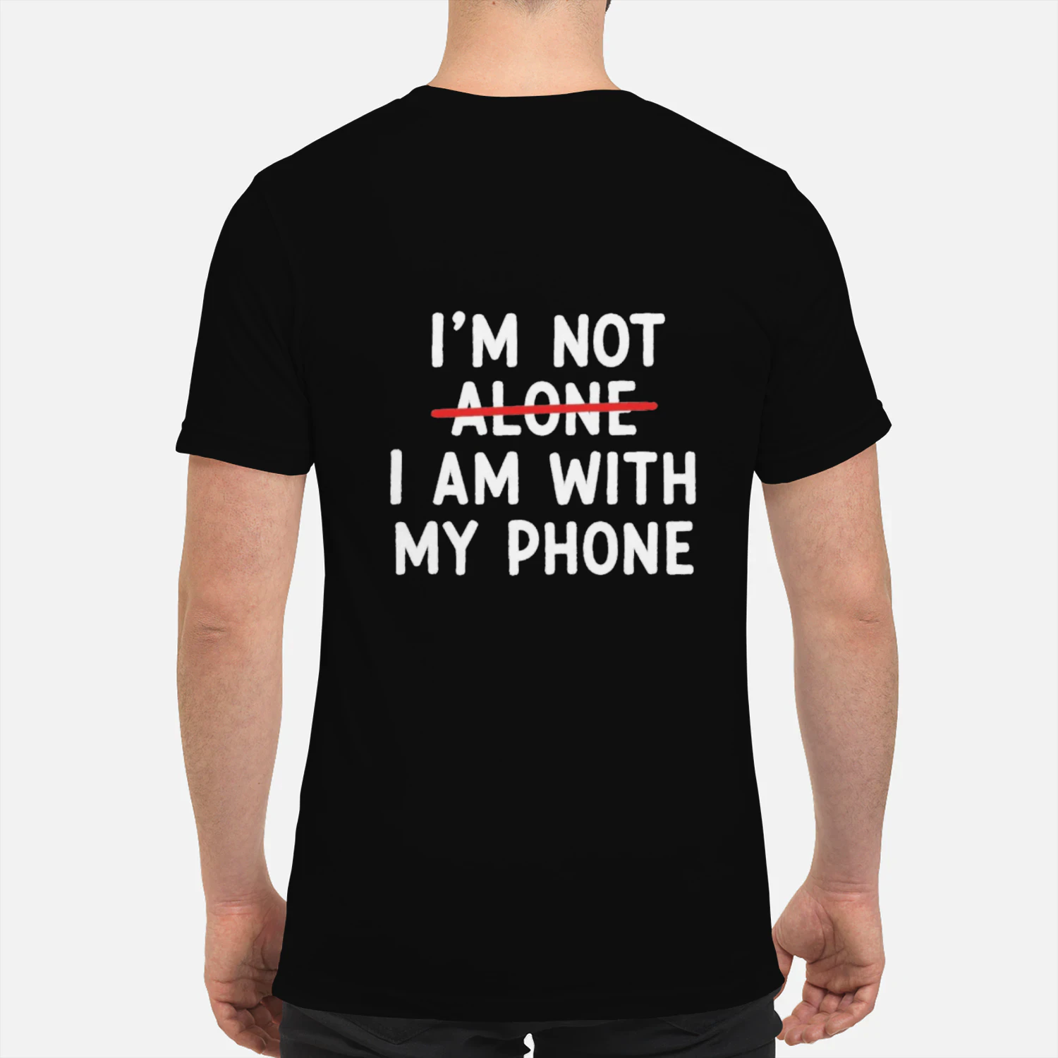 I'm Not Alone, I'm With My Phone – Funny Phone Lover T-Shirt