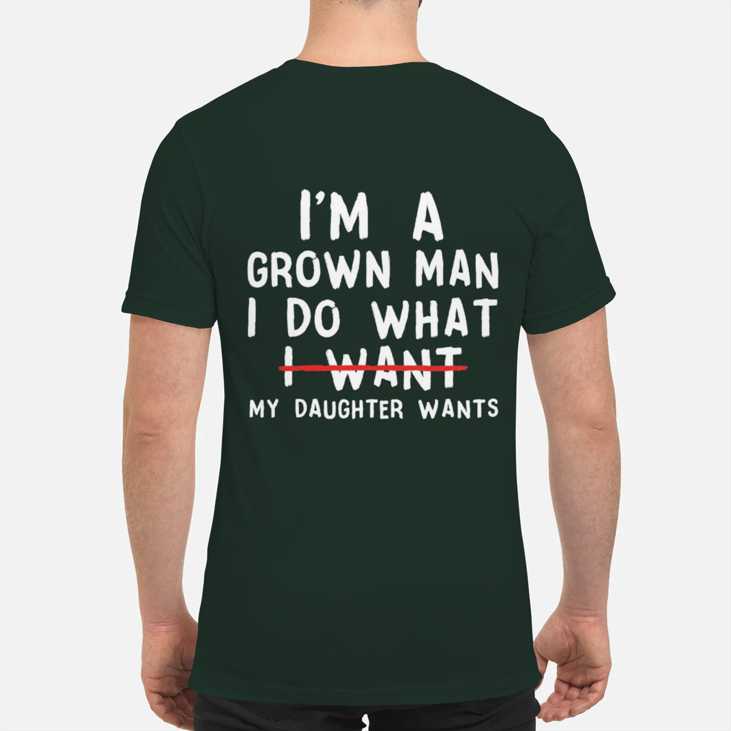Funny Dad Father I'm A Grown Man I Do What My Daughter Wants T-Shirt