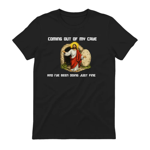 Coming Out of My Cave – Resurrection Humor Graphic Tee