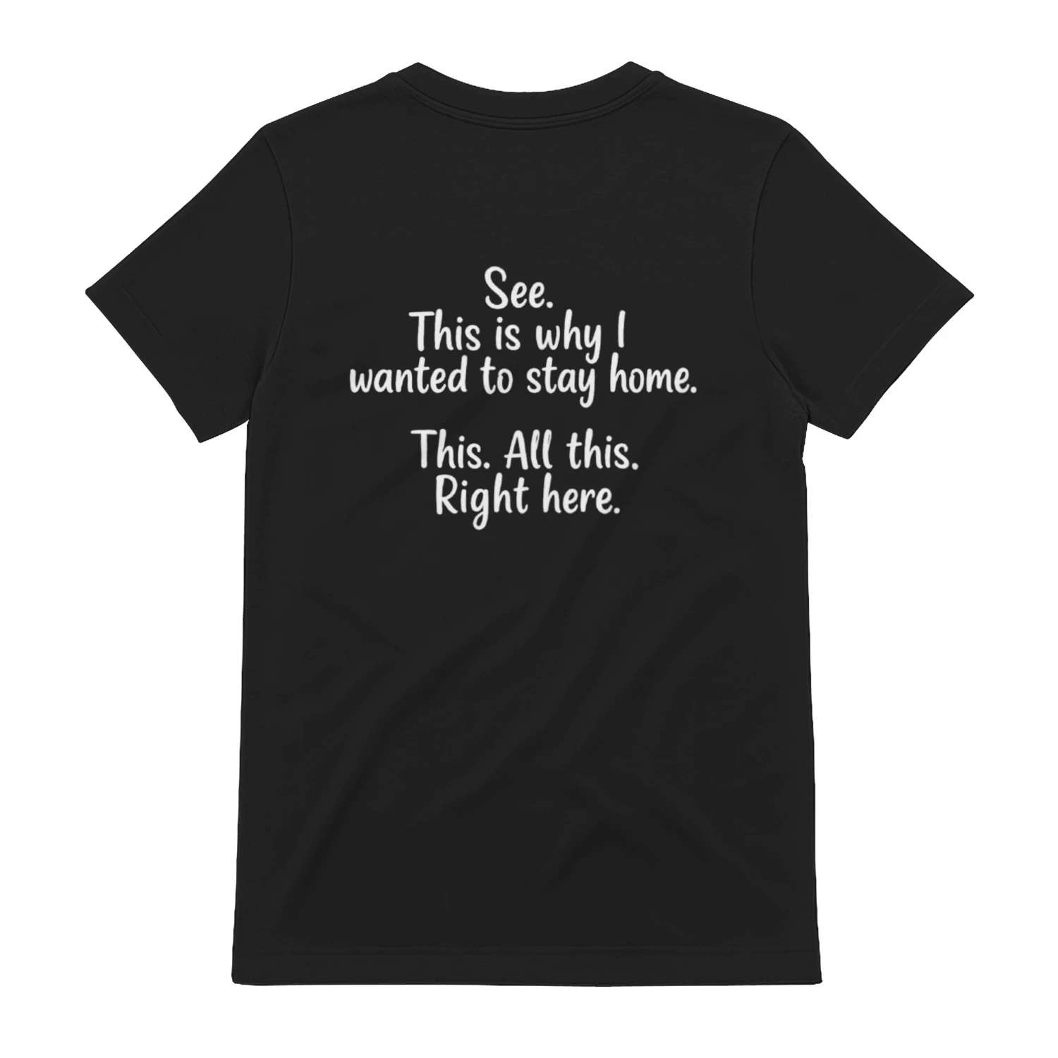 See? This Is Why I Stayed Home – Graphic Quote T-Shirt