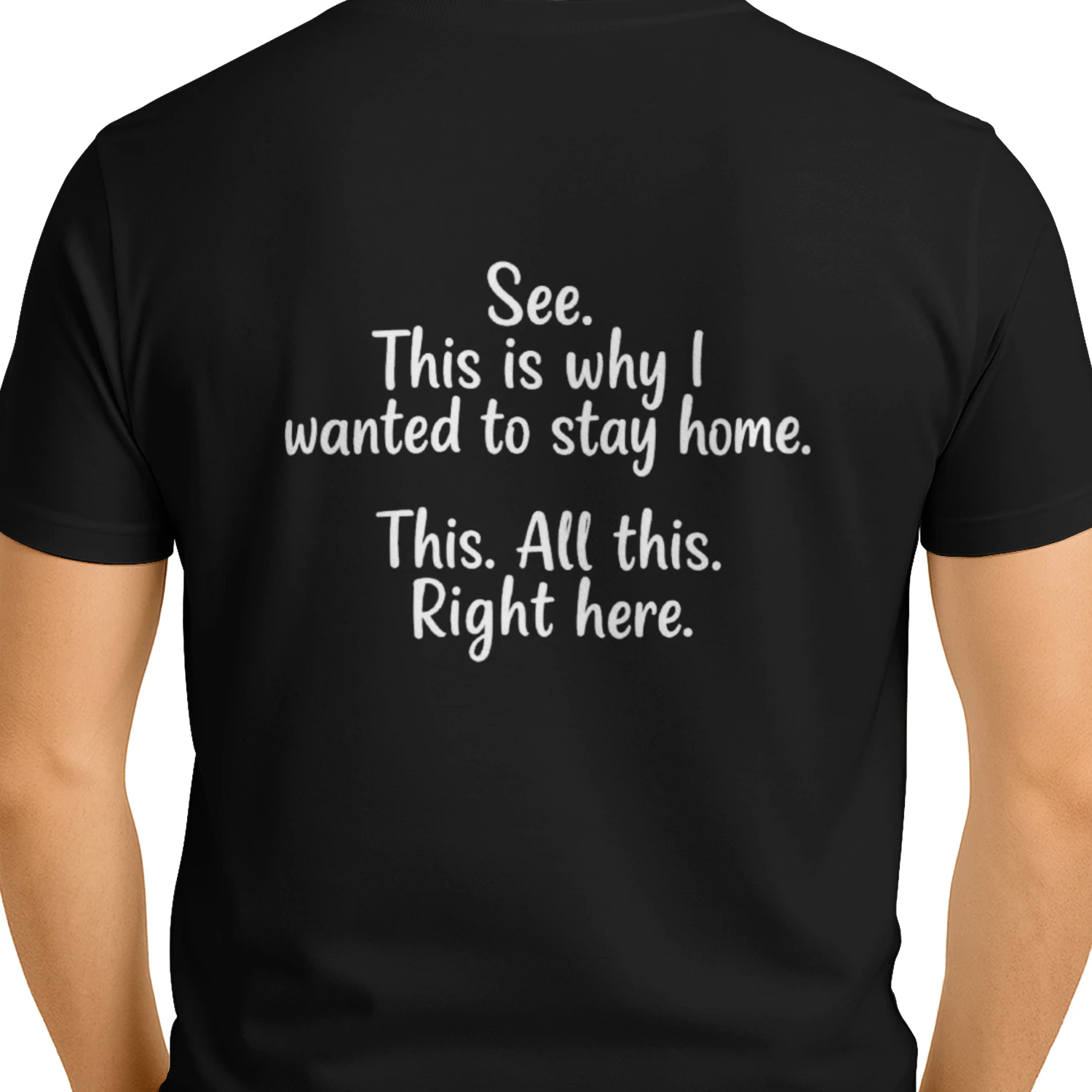 See? This Is Why I Stayed Home – Graphic Quote T-Shirt
