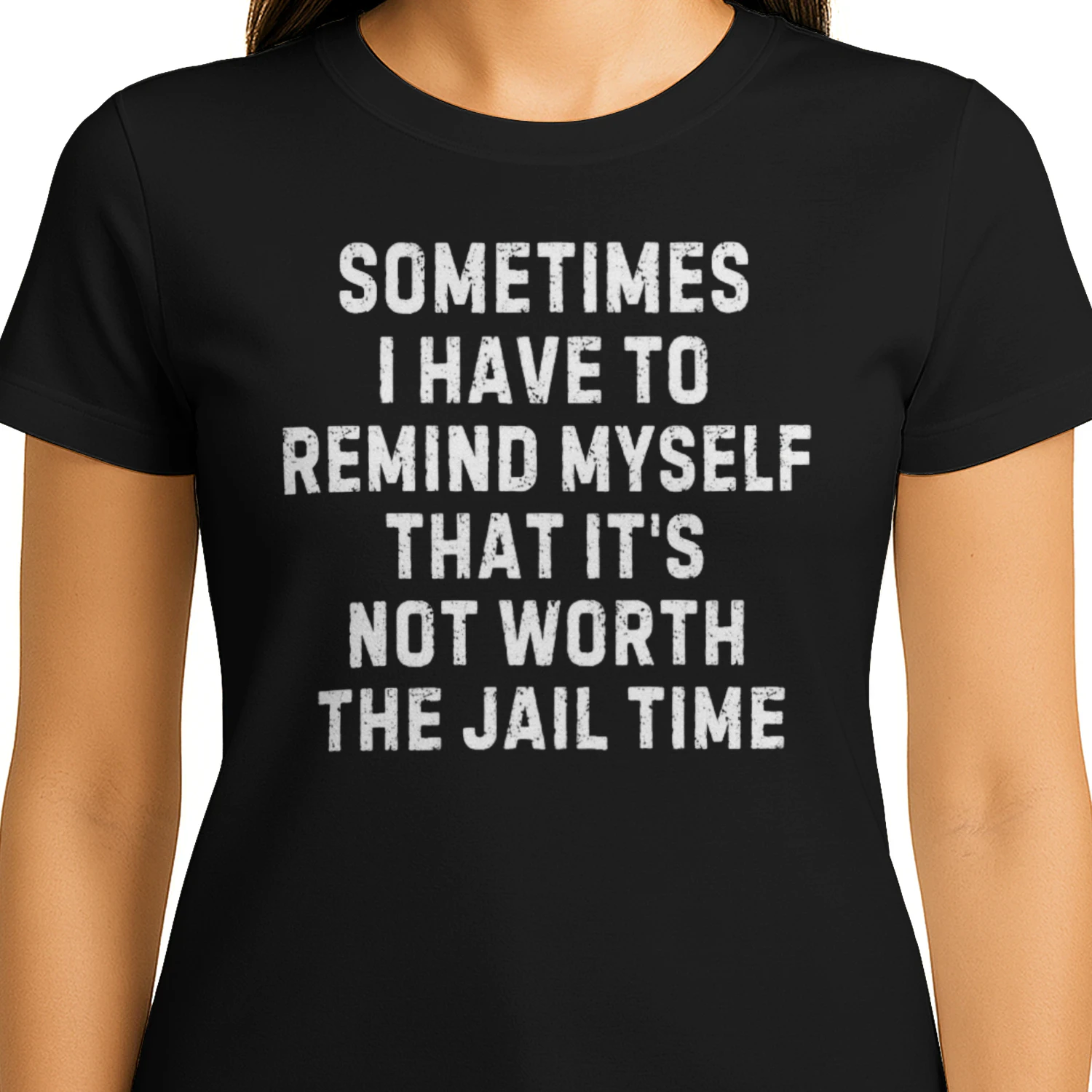 I Have To Remind Myself That It's Not Worth The Jail Time T-Shirt