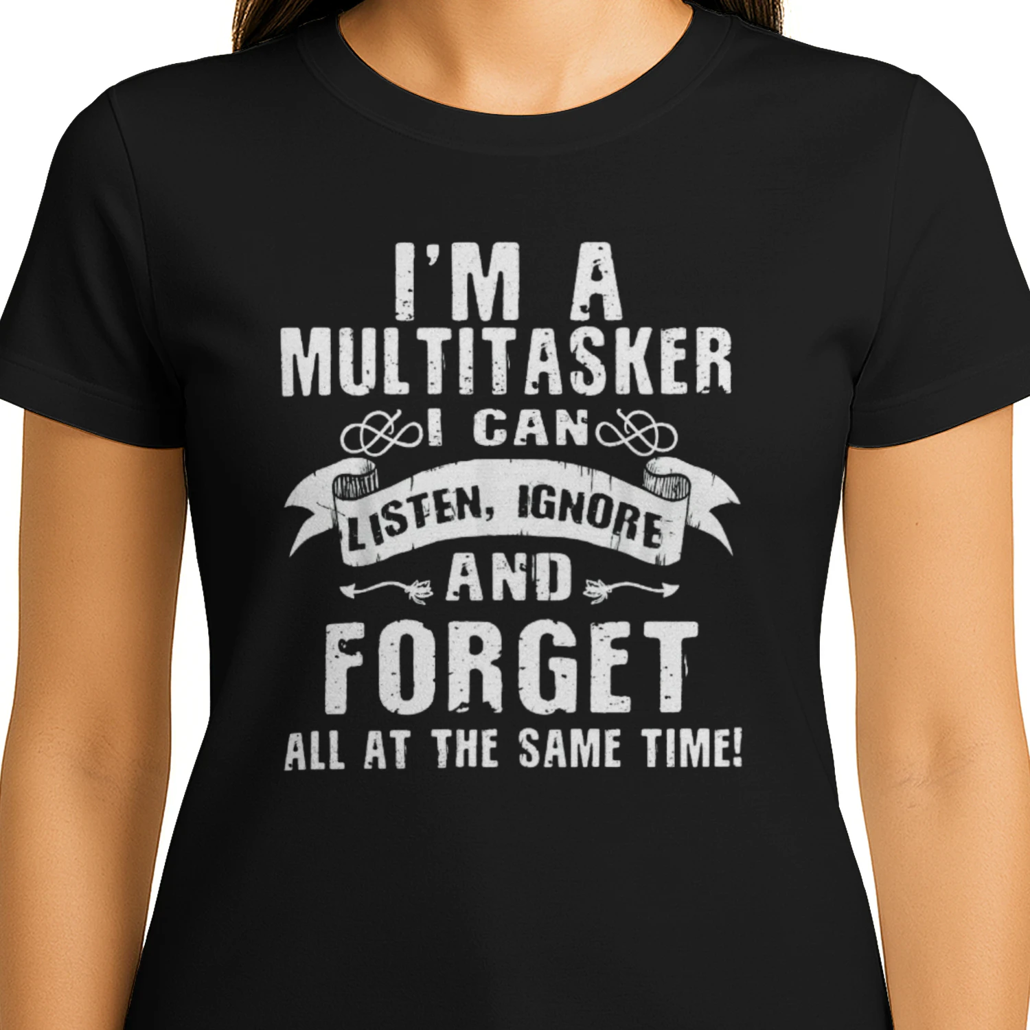 I'm A Multitasker I Can Listen, Ignore Forget at Same Time T-Shirt