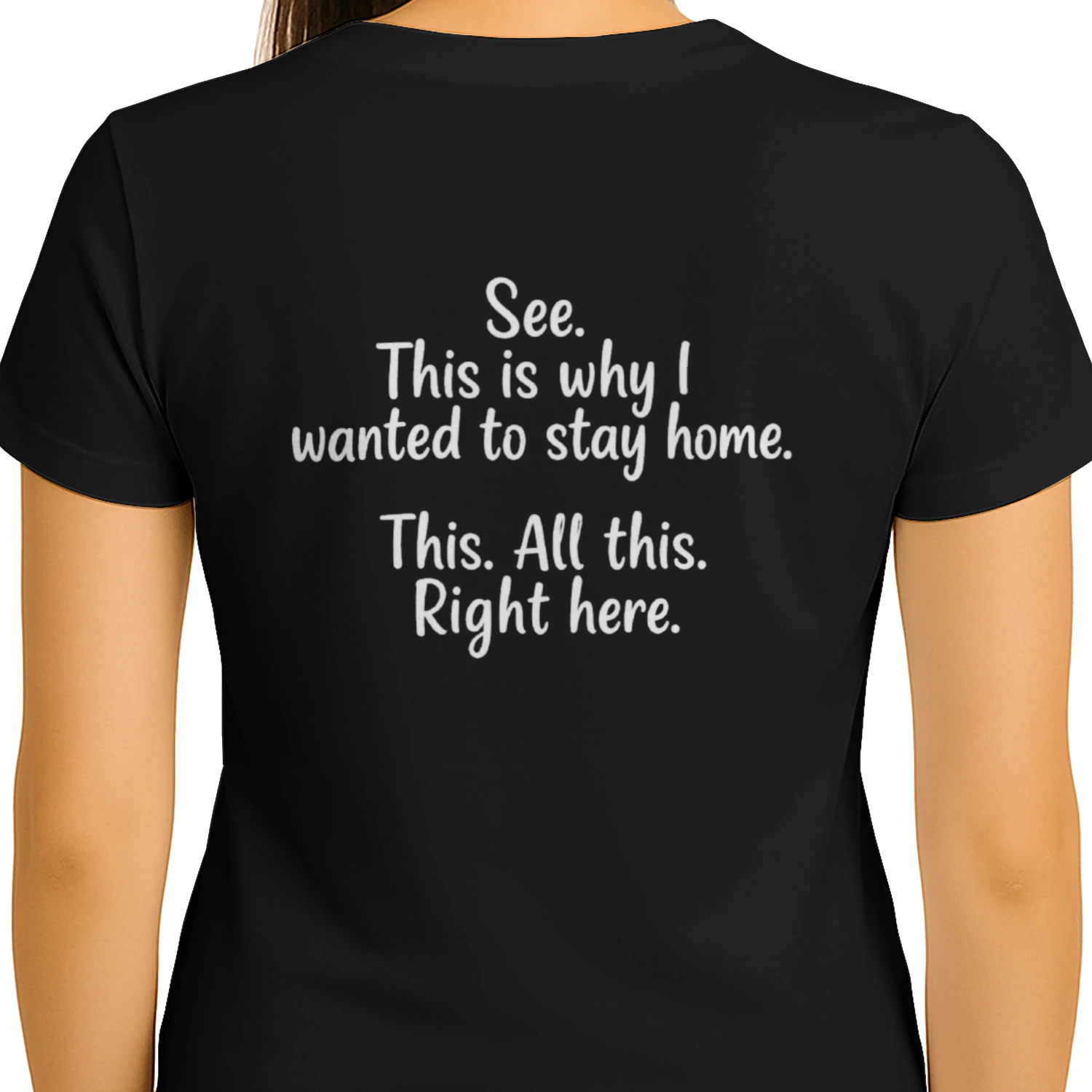 See? This Is Why I Stayed Home – Graphic Quote T-Shirt