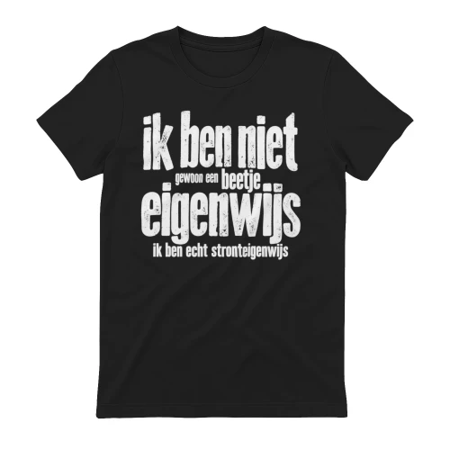 Ik Ben Echt Stronteigenwijs – Grappige Kleding