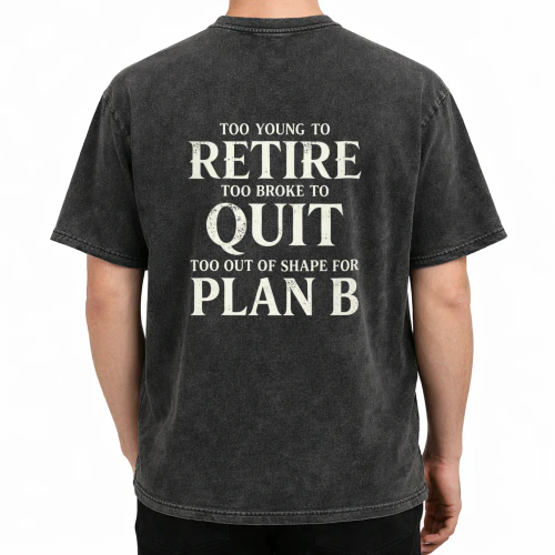 Too Young to Retire – Funny Retirement Quote Tee