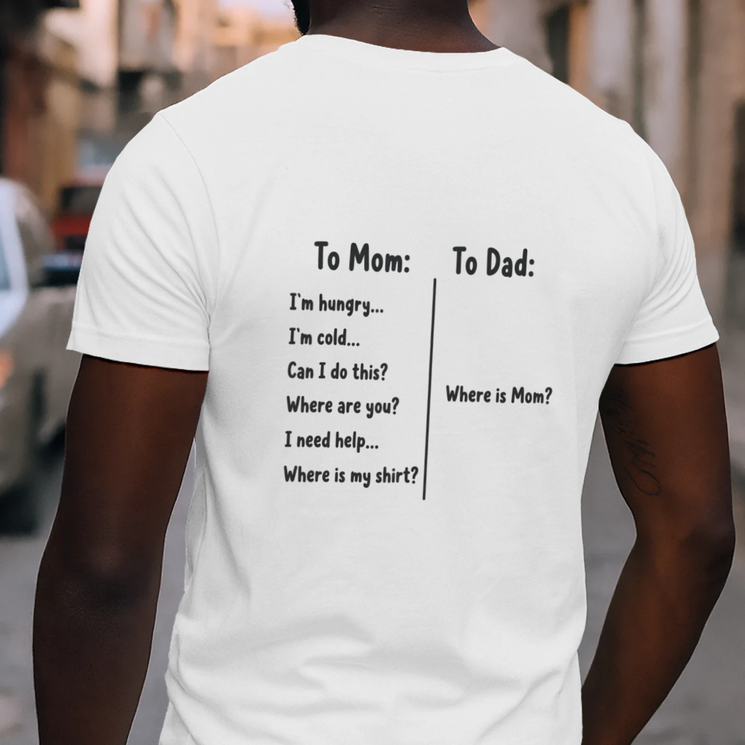 To Mom vs To Dad Funny Parenting Quote Classic Unisex T-Shirt