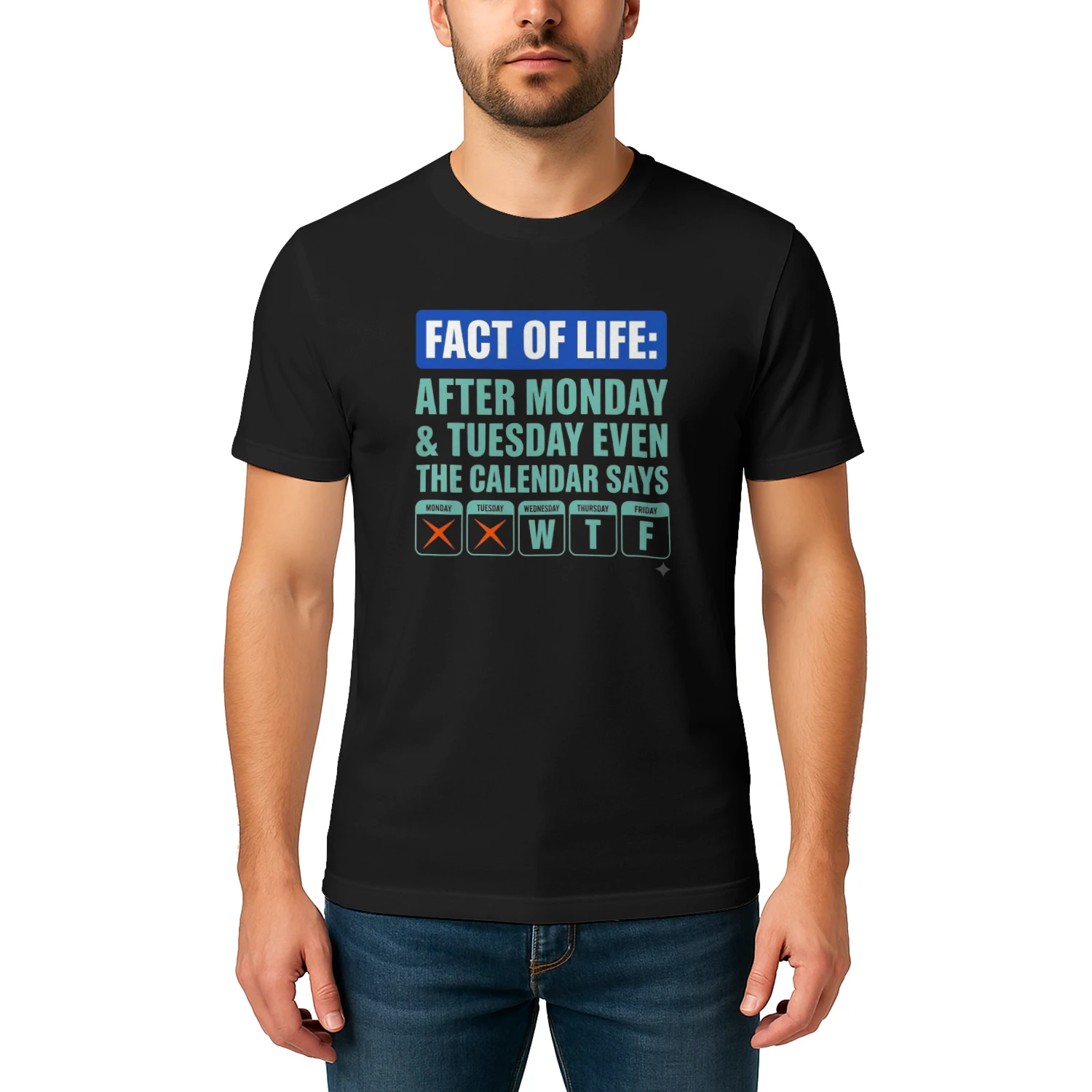 Fact of Life: After Monday & Tuesday Even the Calendar Says WTF Funny Graphic T-Shirt