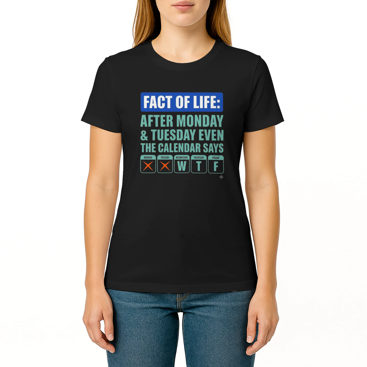 Fact of Life: After Monday & Tuesday Even the Calendar Says WTF Funny Graphic T-Shirt