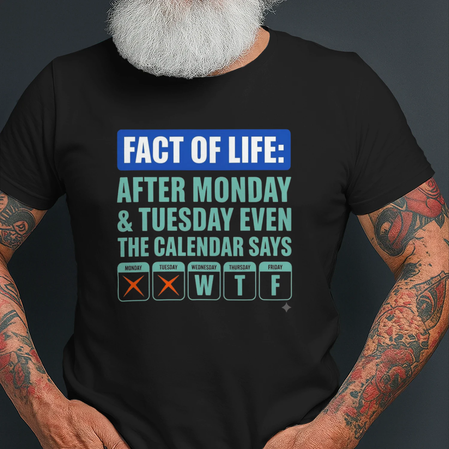 Fact of Life: After Monday & Tuesday Even the Calendar Says WTF Funny Graphic T-Shirt