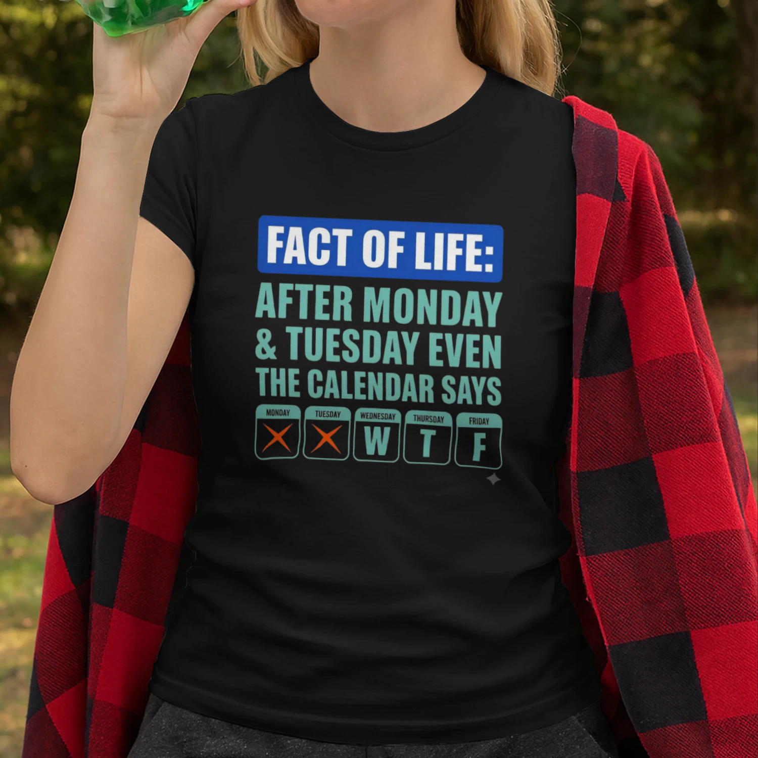 Fact of Life: After Monday & Tuesday Even the Calendar Says WTF Funny Graphic T-Shirt