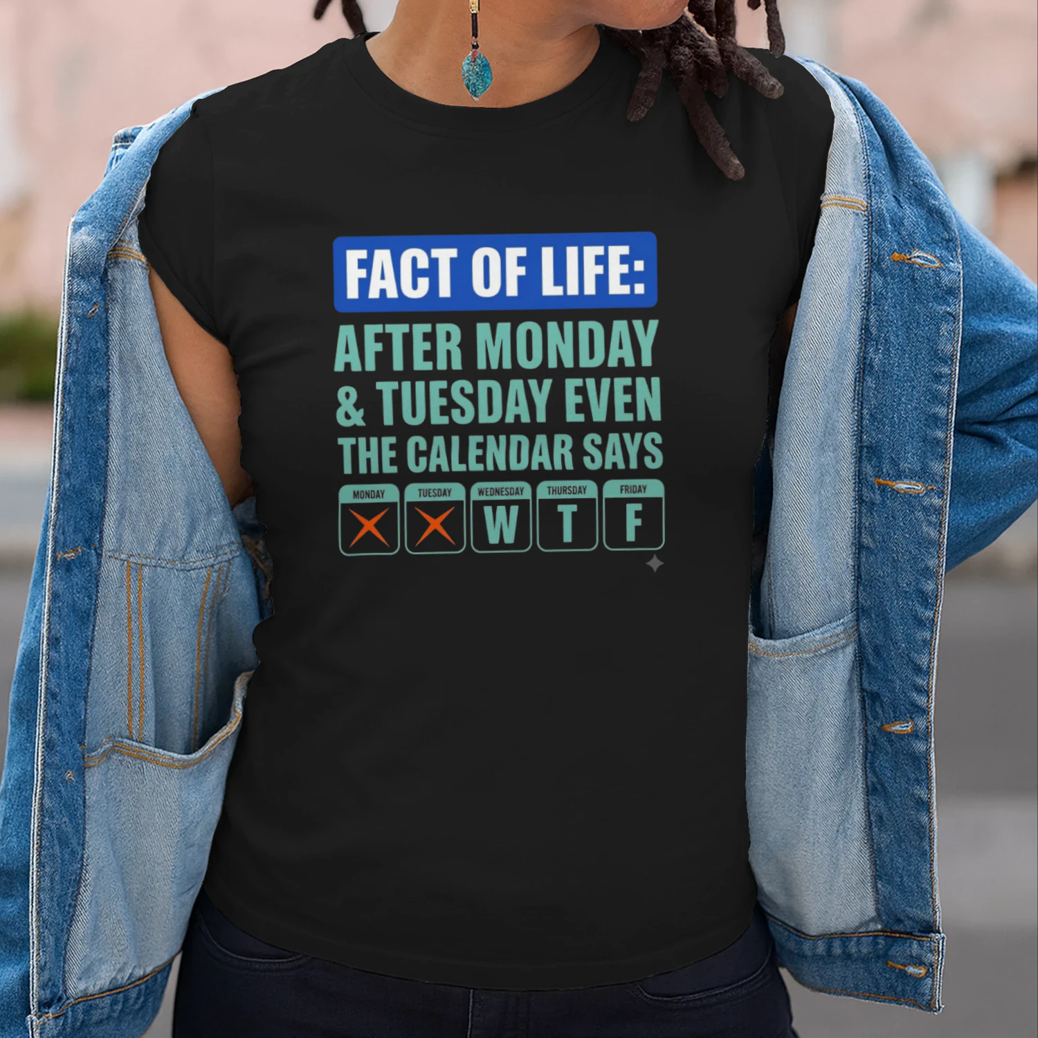 Fact of Life: After Monday & Tuesday Even the Calendar Says WTF Funny Graphic T-Shirt
