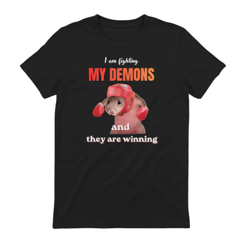 I am fighting my demons and they are winning