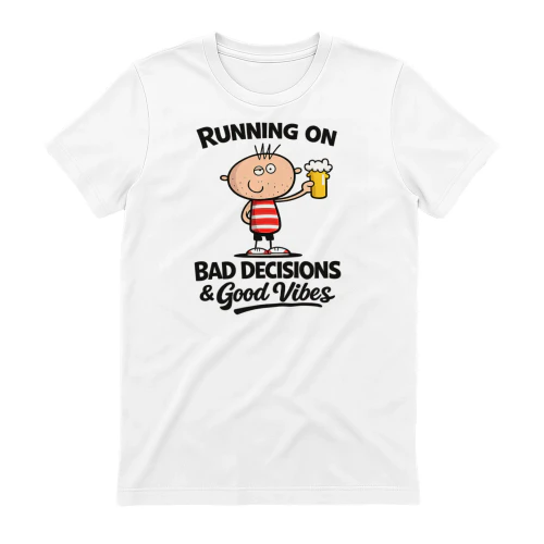 RUNNING ON BAD DECISIONS GOOD VIBES