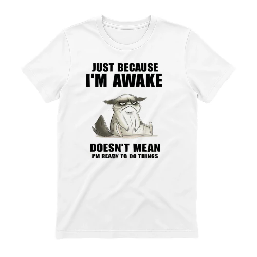 JUST BECAUSE I M AWAKE DOESN,T MEAN