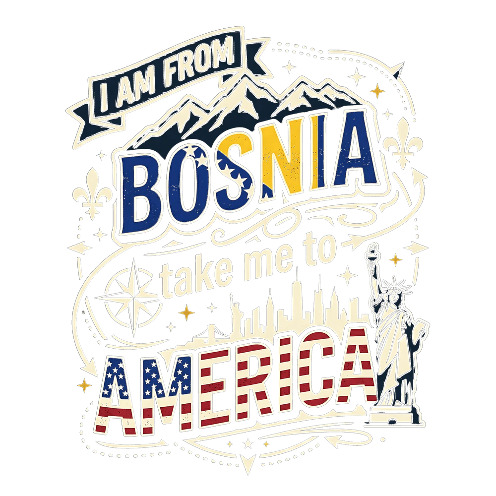 I Am From Bosnia Take Me To America Shirt – Bosnian American Pride Heritage 