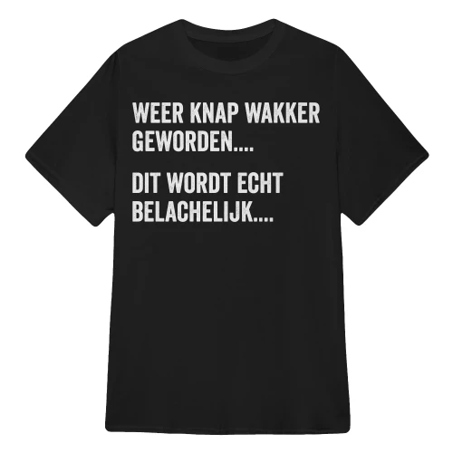 Weer Knap Wakker Geworden Grappig Humor T-Shirt