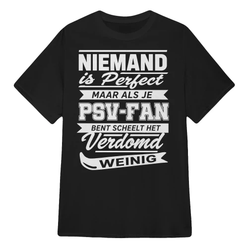 Niemand is perfect, maar als je PSV-fan bent, scheelt het verdomd weinig