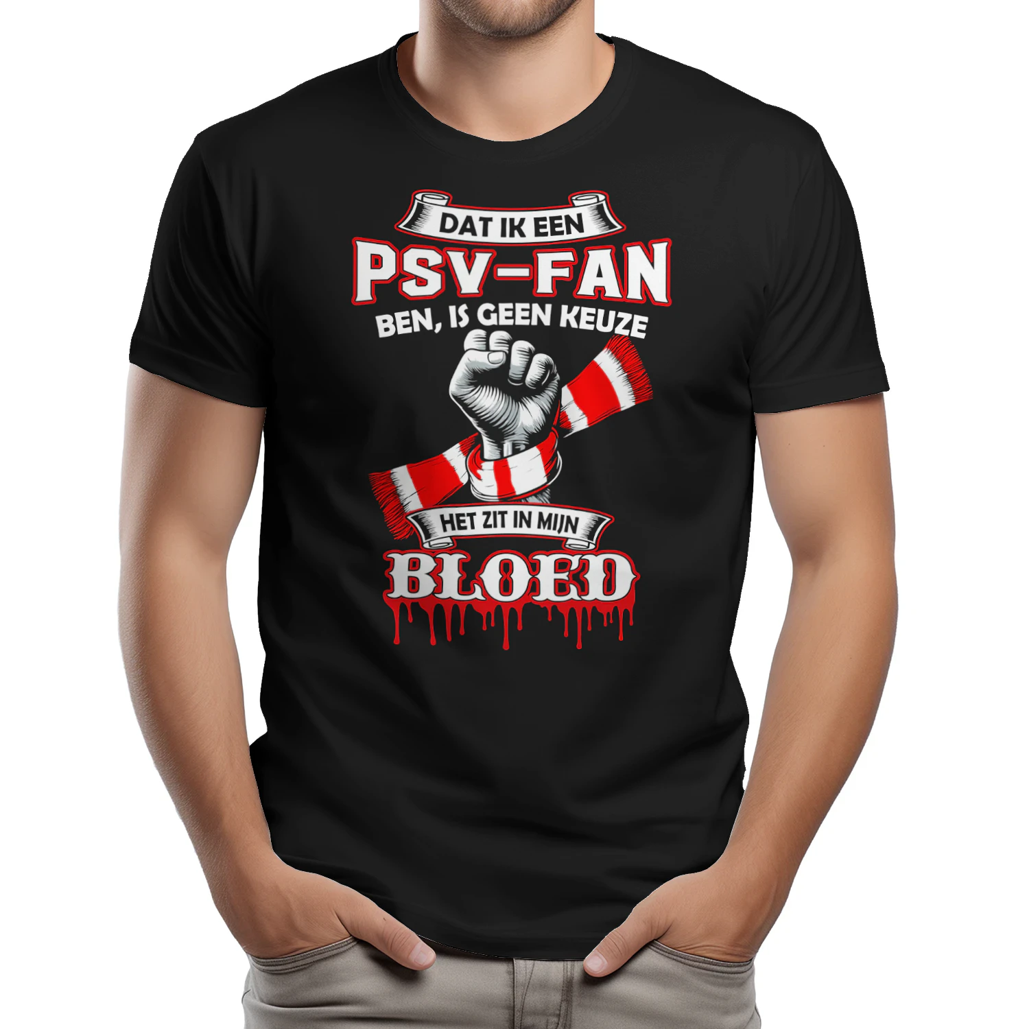 PSV-FAN BEN JE NIET, DAT BEN JE GEWOON! EINDHOVEN IN MIJN HART, VOOR ALTIJD ROOD-WIT!