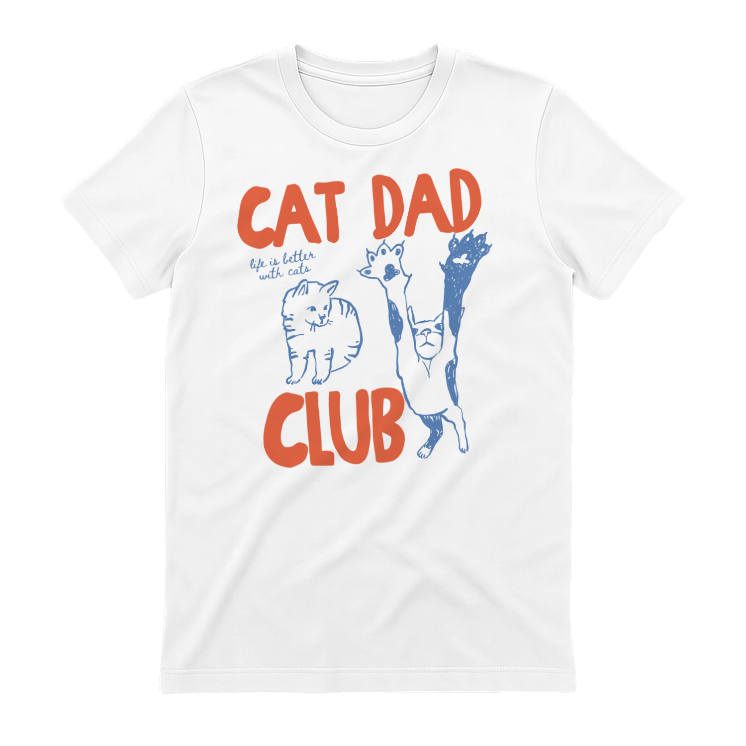 Cat Dad Club Life is Brtter With Cats