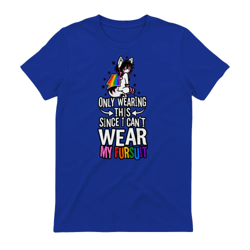 Only Wearing This Since I Can't Wear My Fursuit –  Furry Graphic