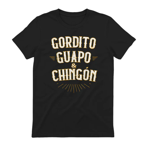 Gordito, Guapo y Chingón