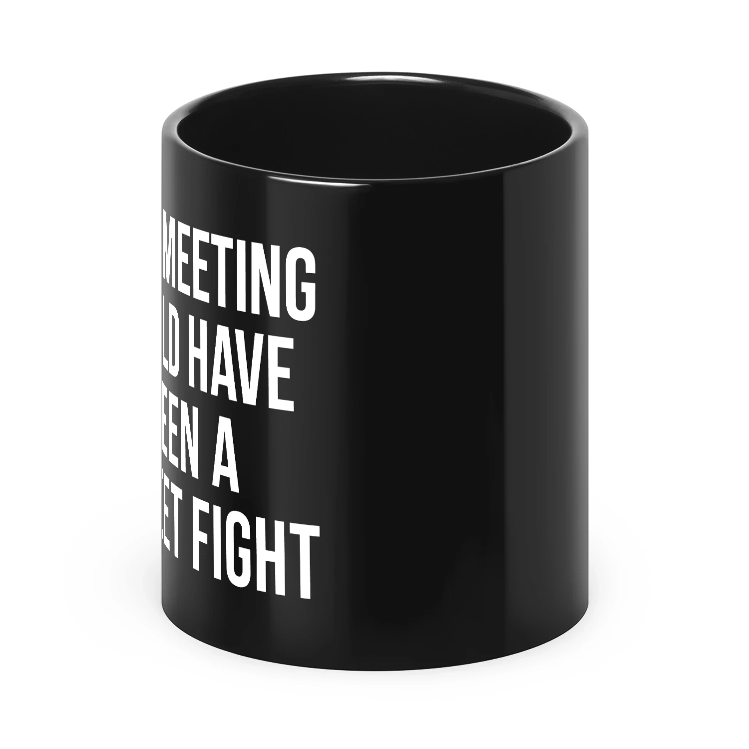 This Meeting Could Have Been A Street Fight Mug