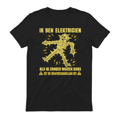 Ik Ben Elektricien Als Ik Zonder Muziek Dans Zet De Hoofdschakelaar Uit