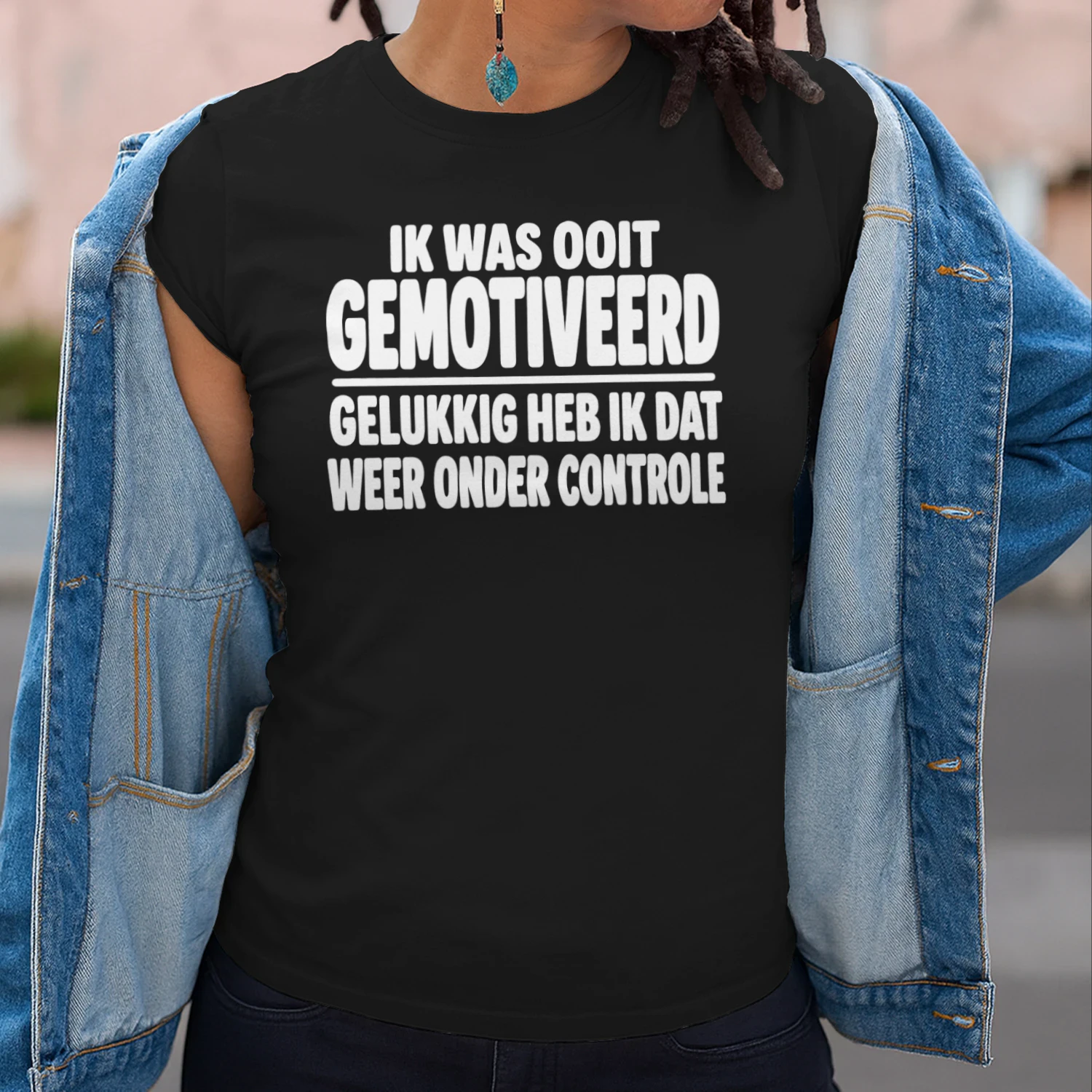 Ik Was Ooit Gemotiveerd Gelukkig Heb Ik Dat Weer Onder Controle