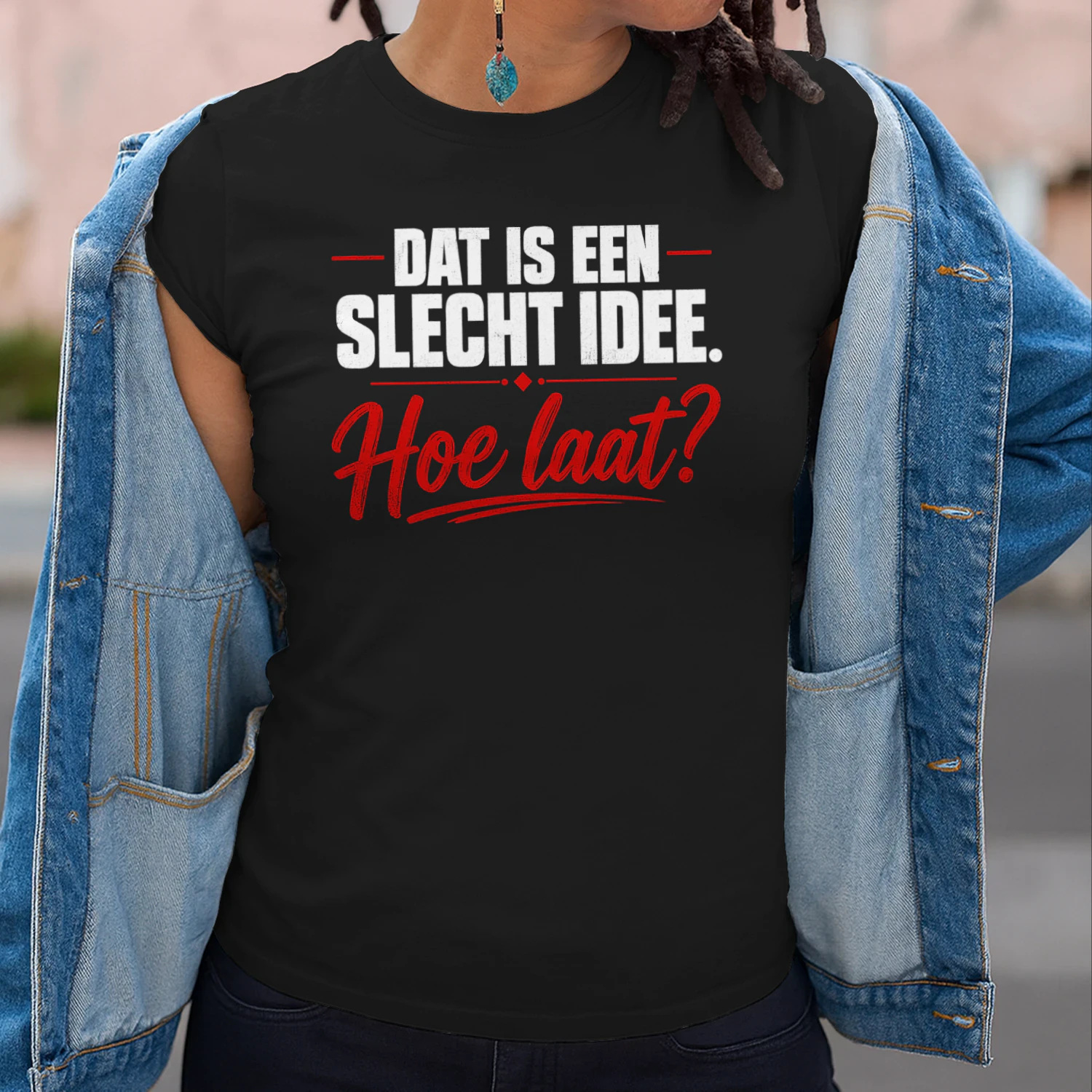 Dat Is Een Slecht Idee. Hoe Laat?