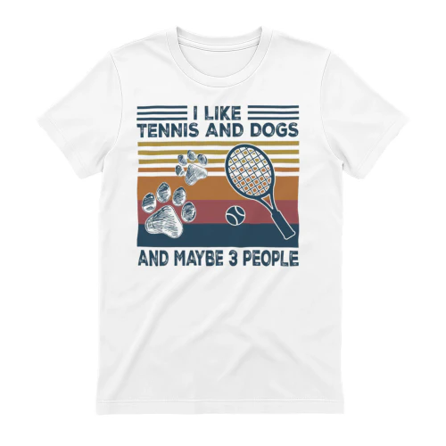 I like tennis and dogs
