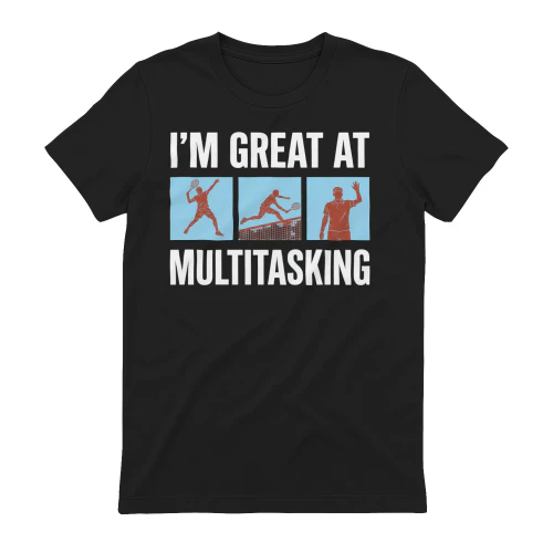 I'm great at multitasking