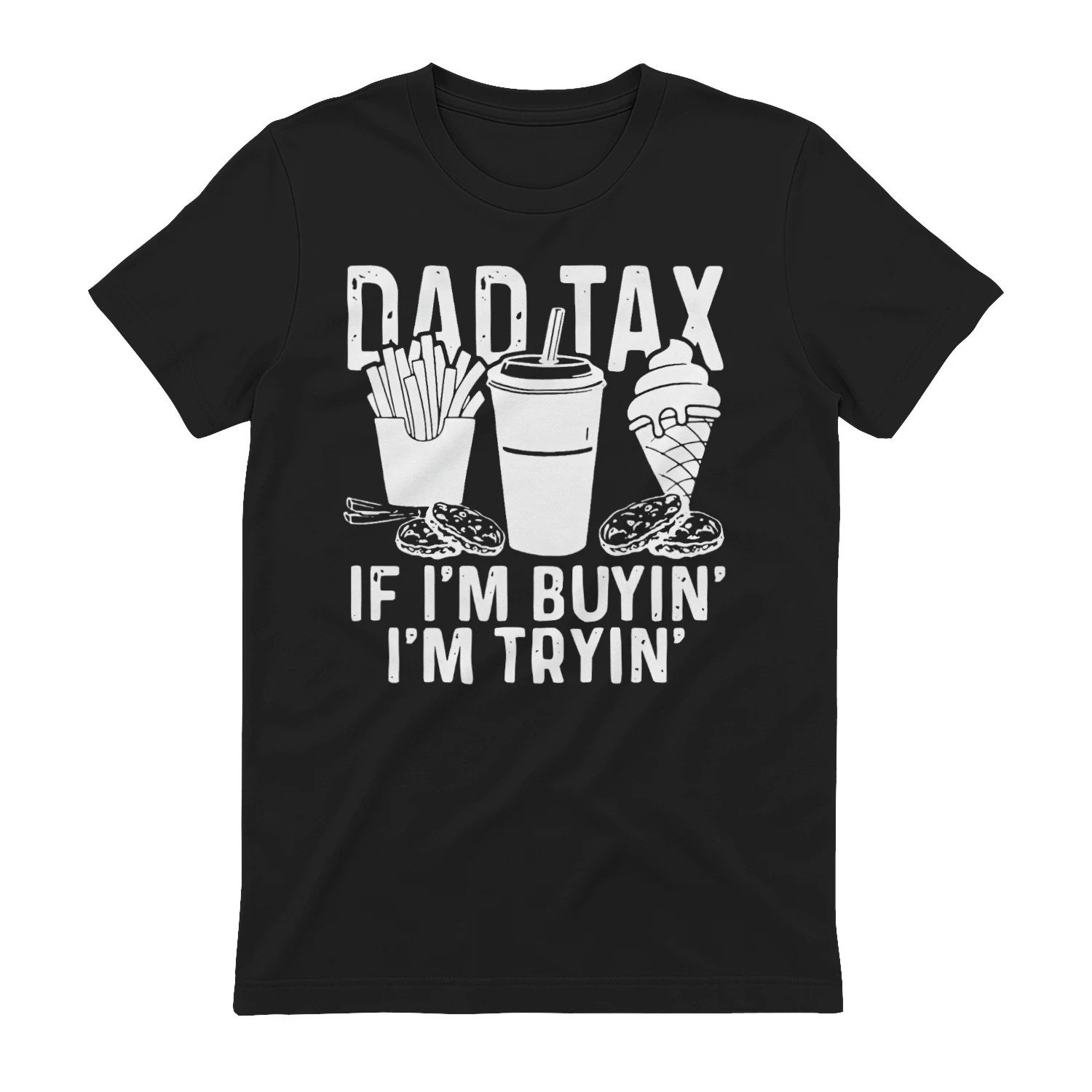 Dad Tax If I'm Buyin I'm Tryin Shirt, Funny Dad Tax Shirt, Father's Day Shirt