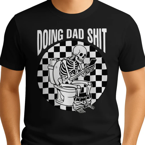 Doing Dad Shit, Dad Always in The Bathroom - Funny Shirt For Father's Day