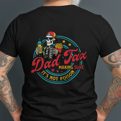 Dad Tax Making Sure It's Not Poison, Fathers Day Tshirt