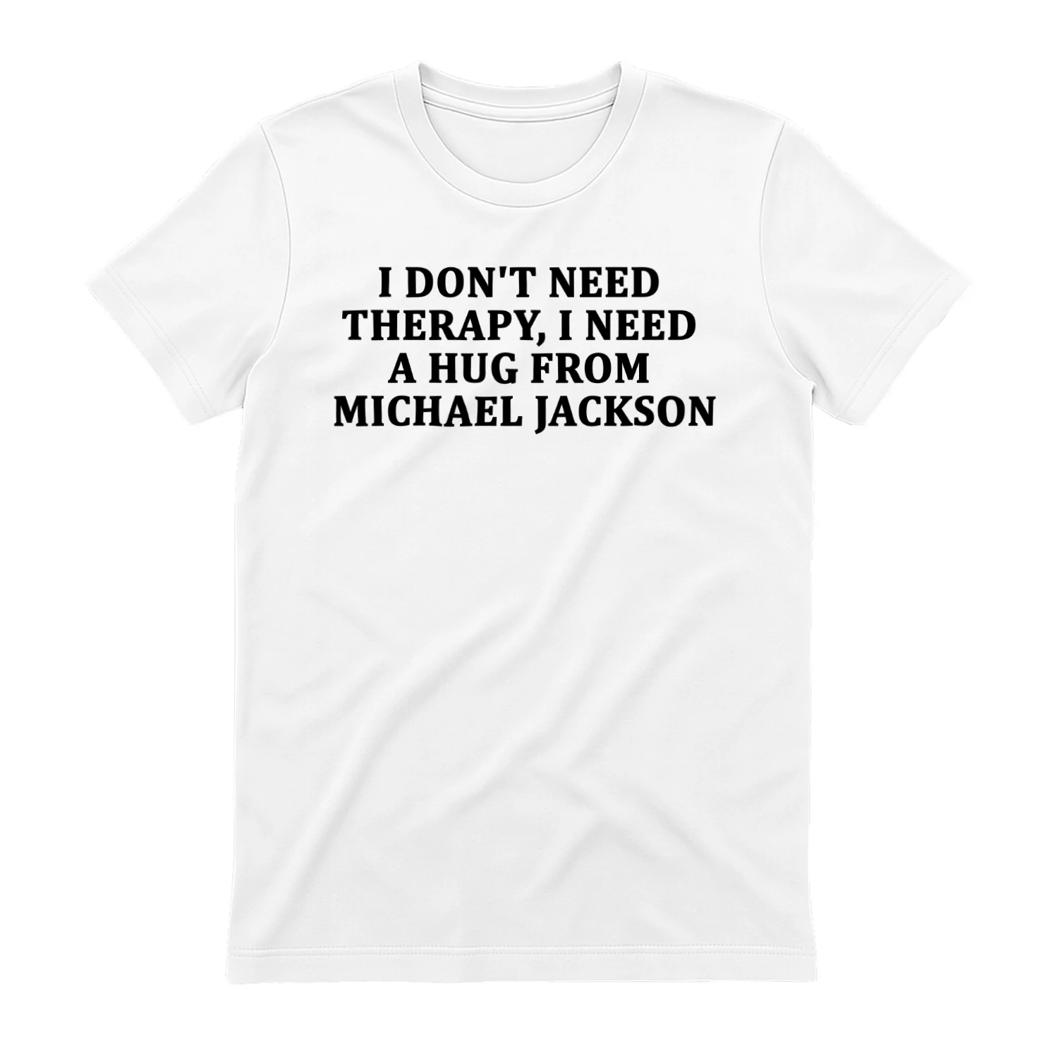 I Don't Need Therapy I Need a Hug From Michael Jackson Shirt