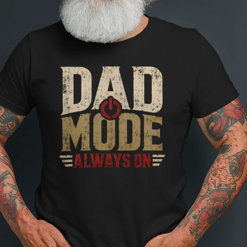 Dad Mode Always On Shirt