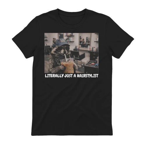 Literally Just a Hairstylist" — Funny Raccoon Barber T-Shirt