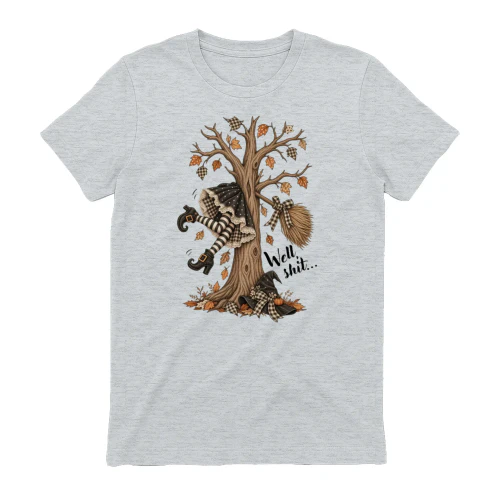 Well Shit Witch T-Shirt 