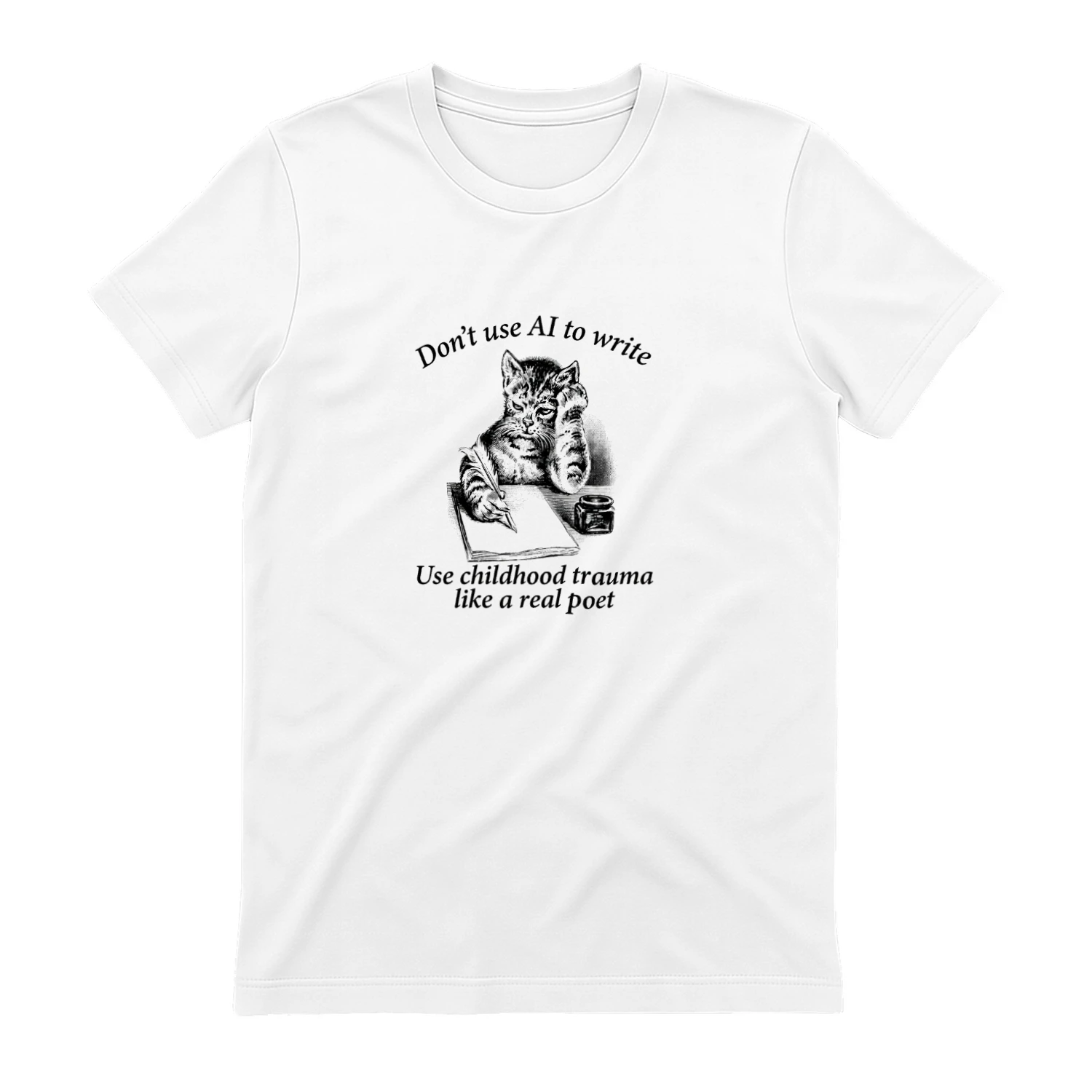 Dont Use AI To Write Use Childhood Trauma Like A Real Poet Shirt
